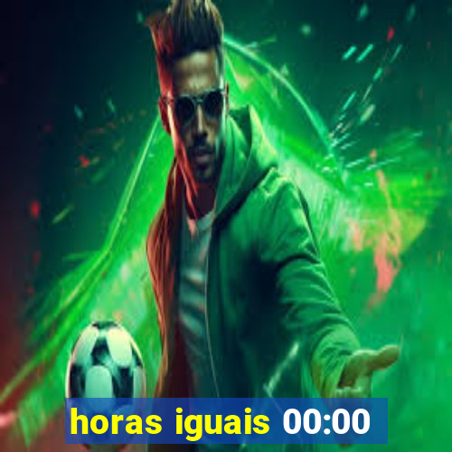 horas iguais 00:00